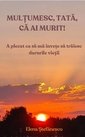 Multumesc, tata, ca ai murit!