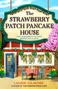 The Strawberry Patch Pancake House: A brand-new small-town spring romance, perfect for fans of forced proximity, found family, and slow-burn romcoms in 2025! (Dream Harbor, Band 4)