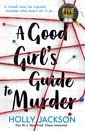 A Good Girl's Guide to Murder: The first book in the globally bestselling thriller trilogy, now a major TV series starring Emma Myers from Netflix Wednesday