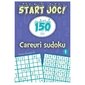 Start joc! 150 de careuri sudoku. vol. 1