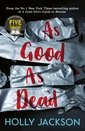 As Good As Dead: TikTok made me buy it! The brand new and final book in the bestselling YA thriller trilogy (A Good Girls Guide to Murder)