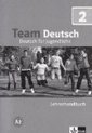 Team Deutsch. Deutsch für Jugendliche / Lehrerhandbuch zum Kursbuch A2