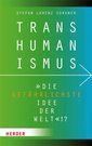 Transhumanismus -"die gefährlichste Idee der Welt"!?