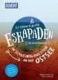 52 kleine&große Eskapaden in Schleswig-Holstein an der Ostsee