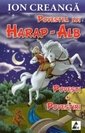 Povestea lui Harap-Alb. Povesti. Povestiri. (ed. tiparita)