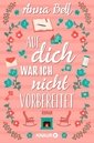 Auf dich war ich nicht vorbereitet