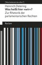 Was heißt hier »wir«?. Zur Rhetorik der parlamentarischen Rechten. [Was bedeutet das alles?]