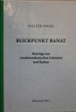Blickpunkt Banat : Beiträge zur rumäniendeutschen Literatur und Kultur ; Studien - Aufsätze - Gespräche - Rezensionen (1968 - 2012).