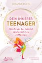 Dein Innerer Teenager - Das Feuer der Jugend spielerisch neu entfachen